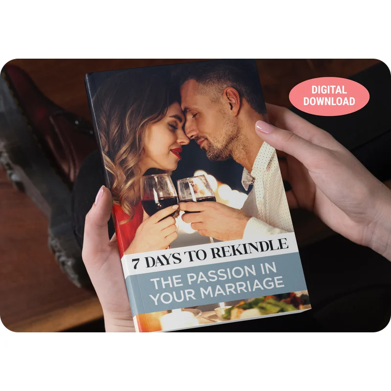 7 Days To Rekindle The Passion In Your Marriage